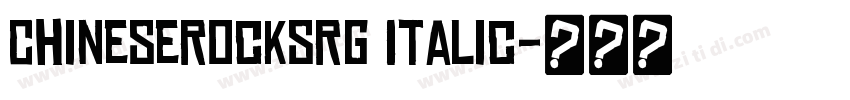 ChineseRocksRg Italic字体转换